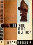 Margolis, Joseph - The Truth about Relativism