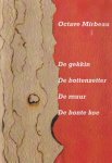 Mirbeau, Octave & Dick Gevers - de gekkin - de bottenzetter - de muur - de bonte koe. Historische en biografische schets