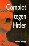 Guido Knopp - Complot tegen Hitler De mislukte aanslagen op de Führer