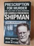 Whittle, Brian and Jean Ritchie - Prescription For Murder / The true story of mass murderer Dr Harold Frederick Shipman