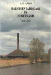 Janssen, G.B. - Baksteenfabricage in Nederland. Haar eerste mechanisering met name in het gebied van de grote rivieren (ca. 1850 - c. 1920)