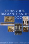 Binneweg,H. Walgrave, J. - Beurs voor diamanthandel 100, Honderd brilliante jaren 1904-2004 in Antwerpen