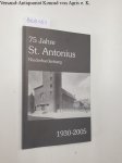 Pohle, Frank (Herausgeber): - 75 Jahre St. Antonius: Niederbardenberg 1930 - 2005: