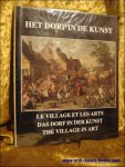 PELEMAN, Bert (samenst.). - HET DORP IN DE KUNST.  LE VILLAGE ET LES ARTS.  DAS DORF IN DER KUNST.  THE VILLAGE IN ART.