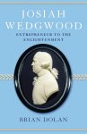 Brian Dolan - Josiah Wedgwood