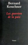 Bernard Kouchner 88432 - Les guerriers de la paix