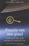 HAL, G. VAN - Fractie van een pixel. Verhalen met een kosmisch perspectief. Met een voorwoord van André Kuipers.