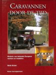 Kroon, Henk - Caravannen door de tijd. Historie van bekende Europese merken en modellen, (1920-1970)