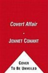 Jennet Conant 18704 - A Covert Affair Julia Child and Paul Child in the OSS