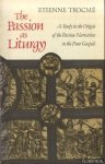 Trocme, Etienne - The Passion as Liturgy. A Study in the Origin of the Passion Narratives in the Four Gospels