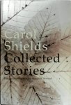 Carol Shields - Collected Stories With an Introduction by Margaret Atwood