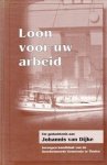 Johannis van Dijke - Loon voor uw arbeid