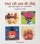Wolk, Angelika - Met vilt aan de slag; zelf vilt maken en verwerken