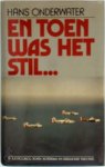 Hans Onderwater - En toen was het stil... De luchtoorlog boven Rotterdam en IJsselmonde 1940-1945