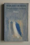Margriet de Moor - bellettrie: EERST GRIJS DAN WIT DAN BLAUW