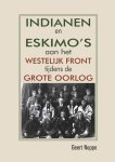 Geert Noppe - Indianen en Eskimo's aan het westelijk front tijdens de Grote Oorlog