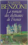 Juliette Benzoni - Le roman des châteeaux de France