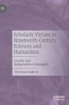Christiaan Engberts - Scholarly Virtues in Nineteenth-Century Sciences and Humanities