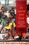 Jonathan Phillips - In naam van God een nieuwe geschiedenis van de kruistochten