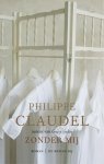 Philippe Claudel, Ph. Claudel - Zonder mij