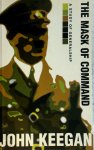 John Keegan - The Mask of Command