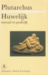Plutarchus, - Huwelijk: Moraal en praktijk