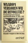 Schapiro, Alexander em Albert de Jong - Waarom verloren wij de Revolutie? De nederlaag van het Spaanse anarchosyndicialisme in 1936-1937.