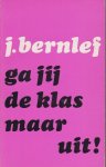 Bernlef (pseudoniem van Hendrik Jan Marsman (Sint Pancras, 14 januari 1937 - Amsterdam, 29 oktober 2012), J. (Henk) - Ga jij de klas maar uit! Informatie over de Nederlandse literatuur na 1945.Overzicht over de literatuur door de literator Henk bernlef.