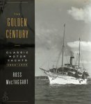 Ross Mactaggart - The golden century classic motor yachts, 1830-1930