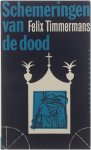Felix Timmermans - Schemeringen van de dood Felix Timmermans - Schemeringen van de dood
