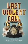 Chloe Gong - Last Violent Call - Two captivating novellas from a #1 New York Times bestselling author Chloe Gong - Last Violent Call - Two captivating novellas from a #1 New York Times bestselling author