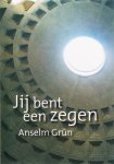 Anselm Grün - Jij Bent Een Zegen