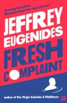 Jeffrey Eugenides - Fresh Complaint 182 POCHE Jeffrey Eugenides - Fresh Complaint 182 POCHE