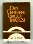 Guthrie, W. - Des Christens Groot Interest --- Vermeerderd met drie aanhangsels, met een voorwoord van ds. C. Smits te Sliedrecht