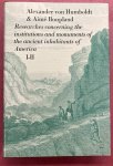 HUMBOLDT,  ALEXANDER VON &  AIME BONPLAND. - Researches concerning the institutions & monuments of the ancient inhabitants of America : with descriptions & views of some of the most striking scenes in the Cordilleras! Volume I + Volume II   [ in one book ]