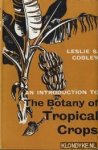 Cobley, Leslie S. - An introduction to The Botany of Tropical Crops Cobley, Leslie S. - An introduction to The Botany of Tropical Crops