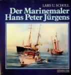 Scholl, L.U. - Der Marinemaler Hans Peter Jurgens