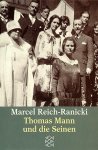 Marcel Reich-Ranicki - Thomas Mann und die Seinen