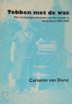 Carianne Van Dorst - Tobben met de was een techniekgeschiedenis van het wassen in Nederland 1890-1968