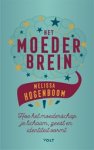 Melissa Hogenboom - Het moederbrein - Hoe het moederschap je lichaam, geest en identiteit vormt Melissa Hogenboom - Het moederbrein - Hoe het moederschap je lichaam, geest en identiteit vormt