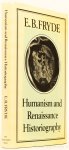 FRYDE, E.B. - Humanism and Renaissance historiography.