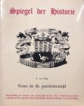DIJK, F. van - Spiegel der Historie: Goes in de patriottentijd