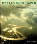 Meyer, Han - De stad en de haven Stedebouw als culturele opgave London, Barcelona, New York, Rotterdam