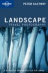 Peter Eastway, R. I'Anston - Lonely Planet Landscape Photography