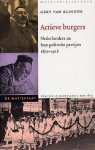 KLINKEN, GERT VAN. - Actieve burgers. Nederlanders en hun politieke partijen 1870-1918.