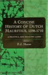 P.J. Moree - A Concise History of Dutch Mauritius, 1598-1710