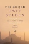 Fik Meijer 70137 - Twee steden opkomst van Constantinopel, neergang van Rome (330-608)