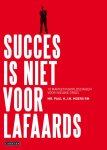 Paul H.J.M. Moers - Succes is niet voor lafaards