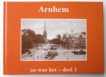 A.S. Stempher - Arnhem: zo was het - deel 1 - Met dank aan Th. van Amerongen voor het beschikbaar stellen van zijn prentbriefkaarten