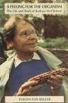 MCCLINTOCK, B., FOX KELLER, E. - A feeling for the organism. The life and work of Barbara McClintock.